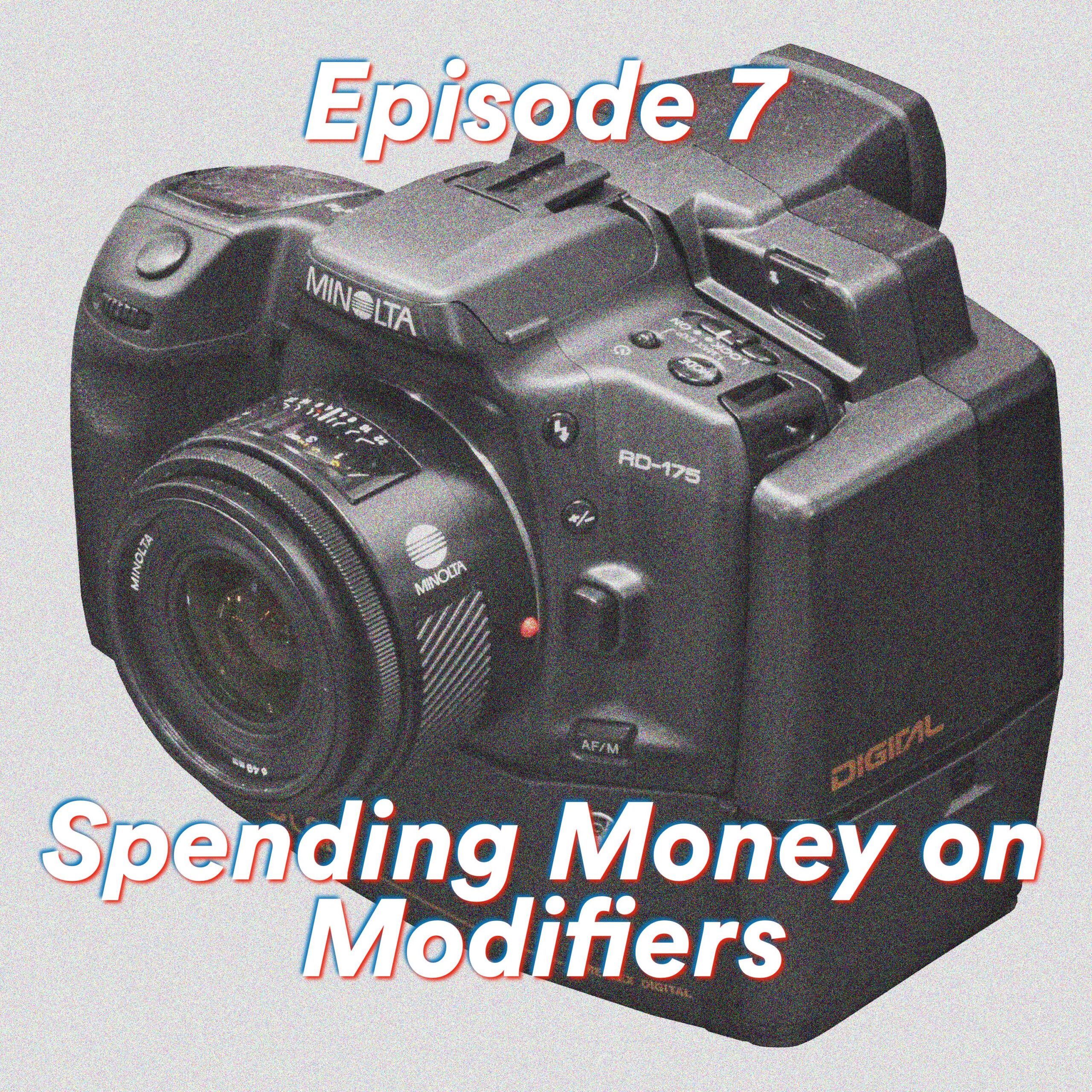 Episode 7: Spending Money on Modifiers