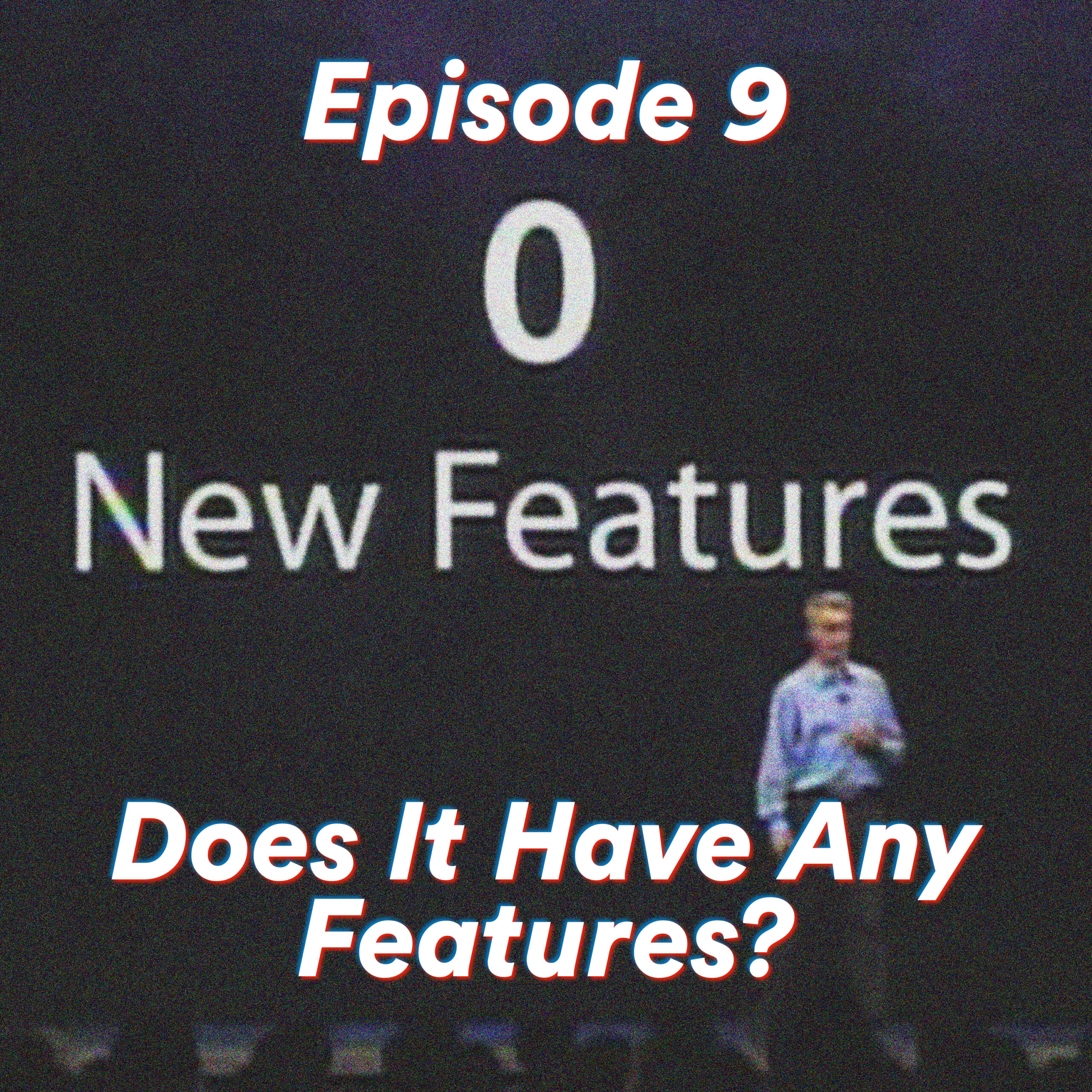Episode 9: Does It Have Any Features? (feat. Victoria Scott)