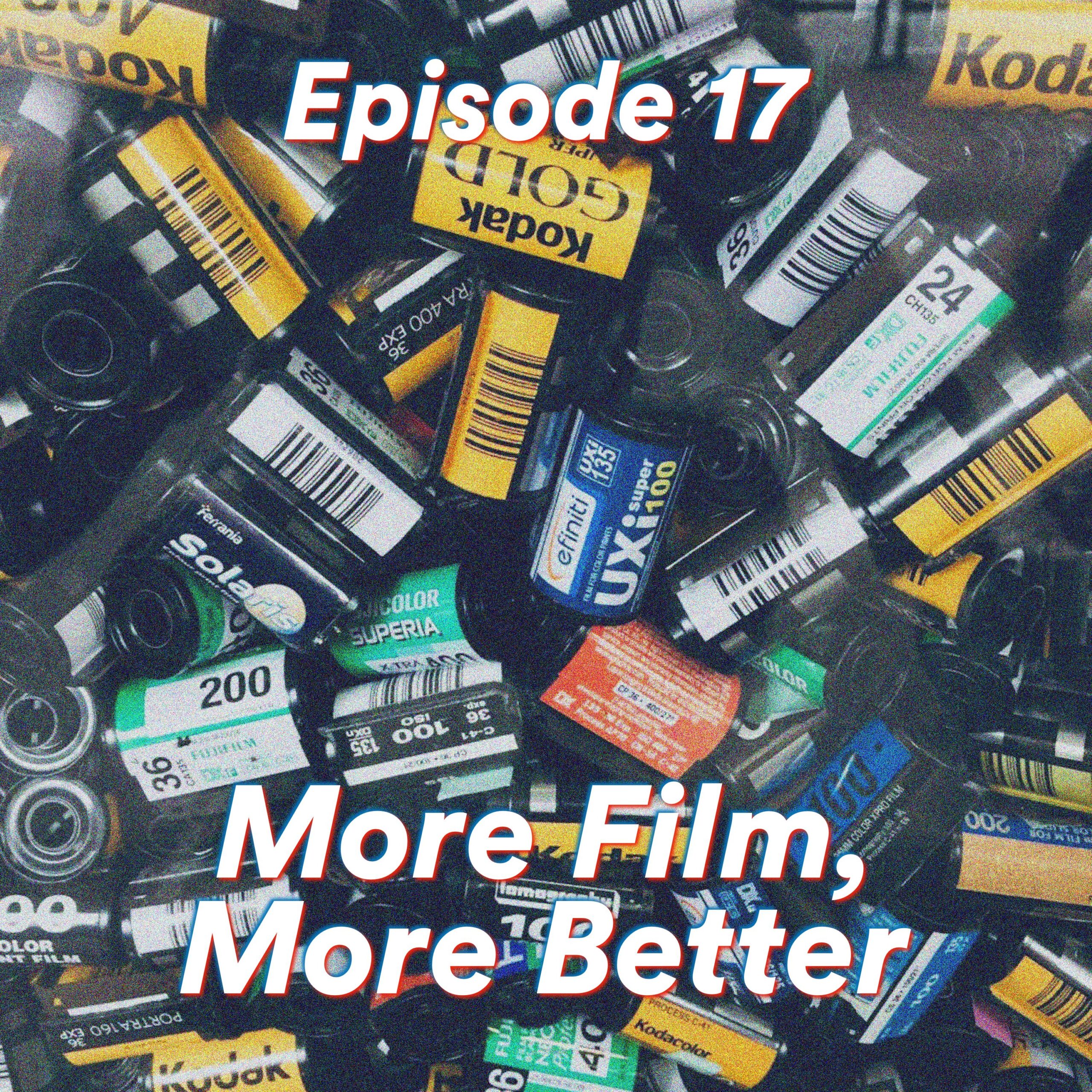 Episode 17: More Film, More Better