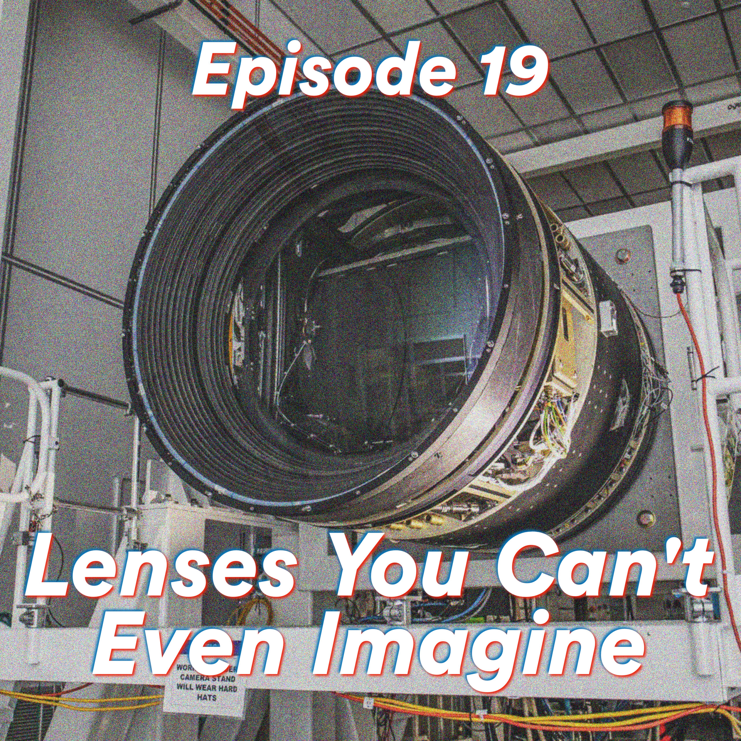 Episode 19: Lenses You Can’t Even Imagine