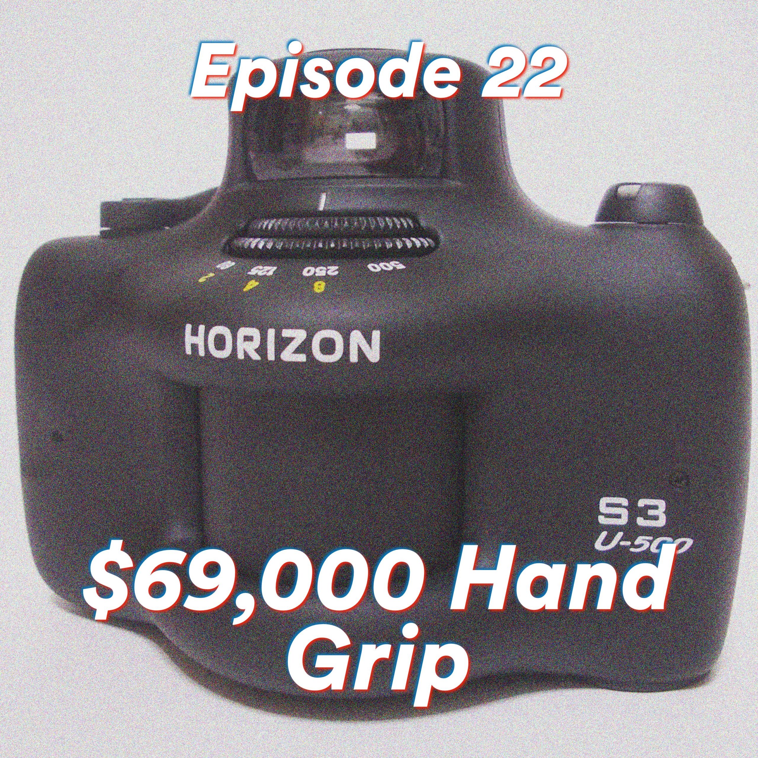 Episode 22: $69,000 Hand Grip